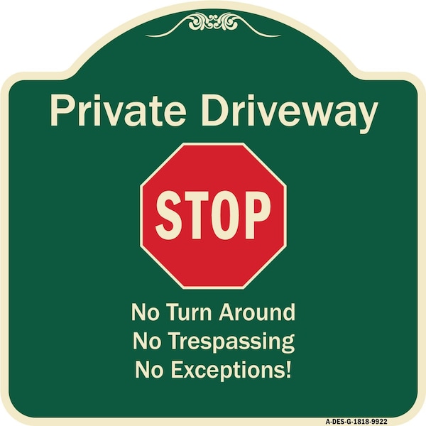 Designer Series-Private Driveway No Turn Around Or Trespassing No Exceptions W, 18" H, G-1818-9922